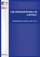 Izdevums “Cik demokrātiska ir Latvija? Demokrātijas audits, 2005–2014”. Rīga, LU Sociālo un politisko pētījumu institūts, 2014. gads.