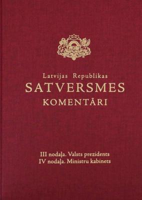 Autoru kolektīvs, “Latvijas Republikas Satversmes komentāri”, III un IV nodaļa, Rīga, Latvijas Vēstnesis, 2017. gads.