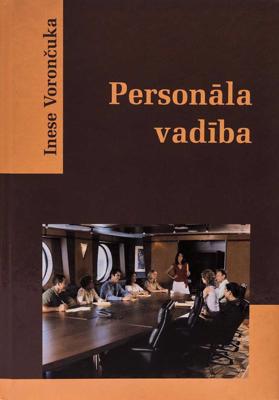 Inesas Vorončukas darbs “Personāla vadība: teorija un prakse”, Rīga, Latvijas Universitāte, 2009. gads.