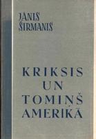 Jānis Širmanis. "Kriksis un Tomiņš Amerikā". Vesterosa: Ziemeļblāzma, 1955. gads.