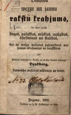 Jākobs Florentīns Lundbergs. "Dažādu vecu un jaunu rakstu krājums". Jelgava, 1850. gads.