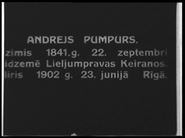 Andrejs Pumpurs. Dokumentālā filma, 1927. gads.