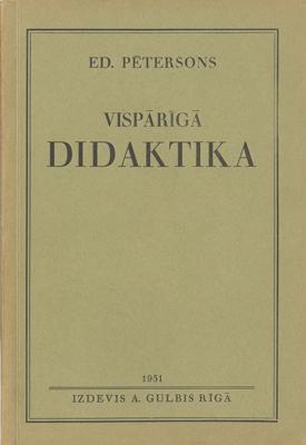Eduarda Pētersona darbs “Vispārīgā didaktika”, Rīga, A. Gulbis, 1931. gads.