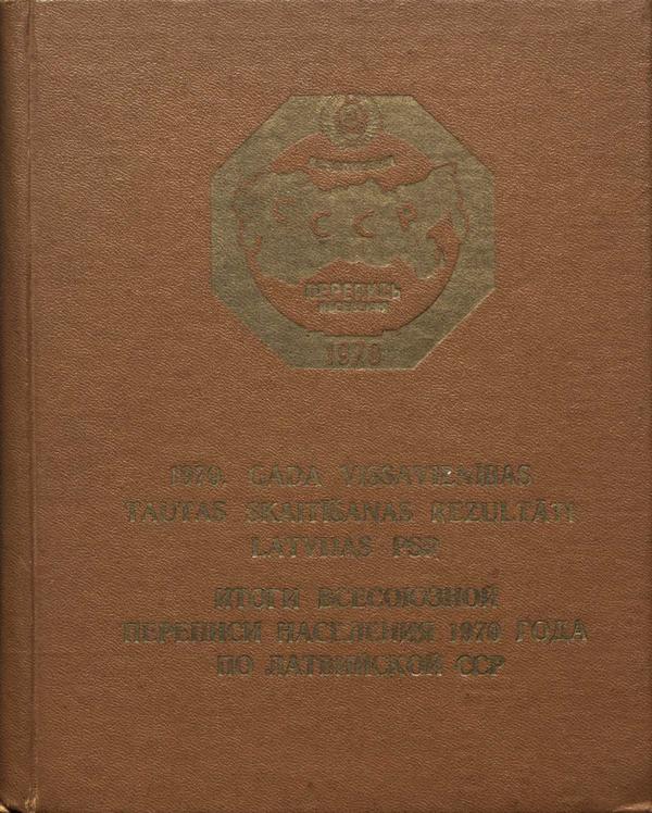 1970. gada Vissavienības tautas skaitīšanas rezultāti Latvijas PSR. Rīga, 1974. gads.